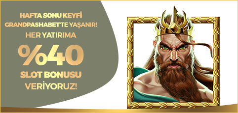 HAFTA SONUNA ÖZEL %40 SLOT BONUSU